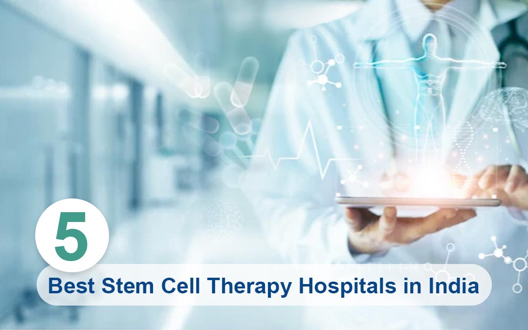 5 Best Stem Cell Therapy Hospitals in India